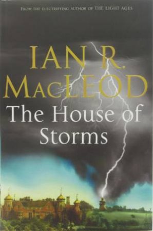 The House Of Storms by Ian R MacLeod