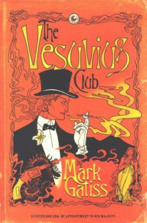 The Vesuvius Club: A Lucifer Box Novel by Mark Gatiss