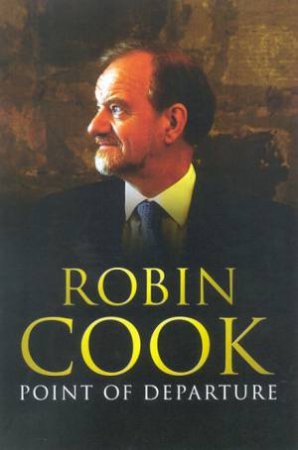 Robin Cook: The Point Of Departure by Robin Cook