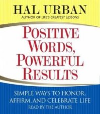 Positive Words Powerful Results Simple Ways To Honor Affirm And Celebrate Life