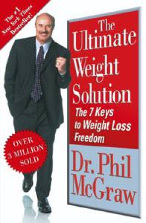 Ultimate Weight Solution: The Seven Keys to Weight Loss Freedom by Phillip C. McGraw