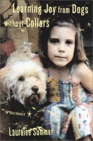 Learning Joy From Dogs Without Collars by Lauralee Summer