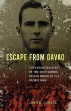 Escape From Davao The Forgotten Story of the Most Daring Prison Break of the Pacific War