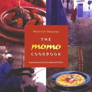 The Momo Cookbook: A Gastronomic Journey Through North Africa by Momo Mozouz