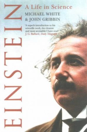 Einstein: A Life In Science by Michael White & John Gribbin