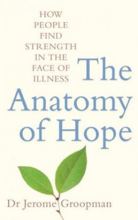 The Anatomy Of Hope by Jerome Groopman