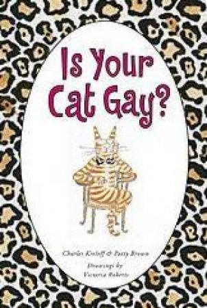 Is Your Cat Gay? by Charles Kreloff & Patty Brown