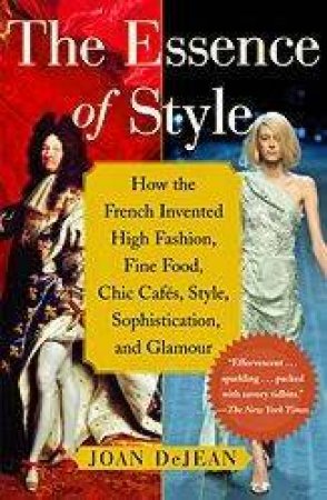 The Essence Of Style by Joan DeJean