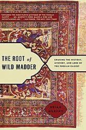 The Root of Wild Madder by Brian Murphy