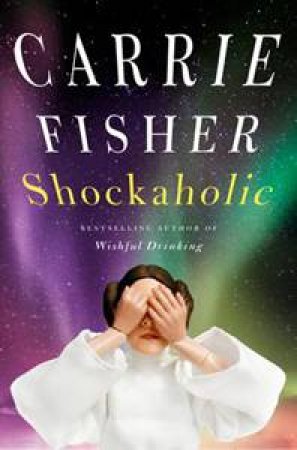 Shockaholic by Carrie Fisher