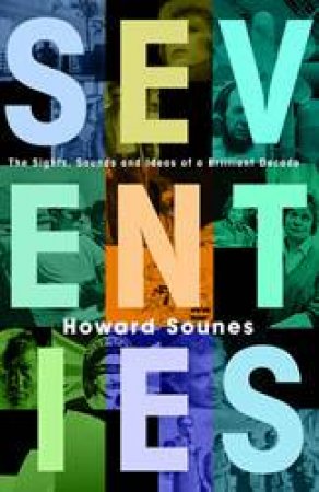 Seventies by Howard Sounes