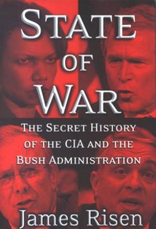 State of War: The Secret History of the CIA and the Bush Administration by James Risen