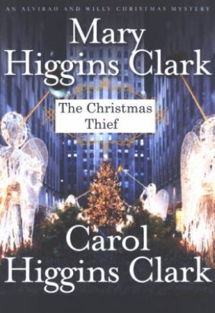 The Christmas Thief by Mary Higgins Clark & Carol Higgins Clark