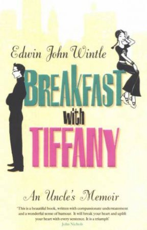 Breakfast With Tiffany: An Uncle's Memoir by Edwin John Wintle