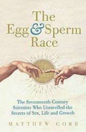 The Egg And Sperm Race by Matthew Cobb