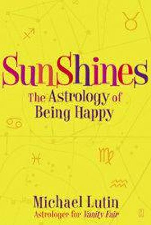 SunShines: The Astrology Of Being Happy by Michael Lutin