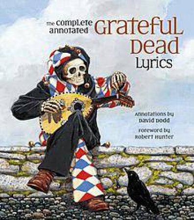 The Complete Annotated Grateful Dead Lyrics 1965-1995 by David Dodd