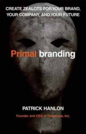 Primal Branding by Patrick Hanlon