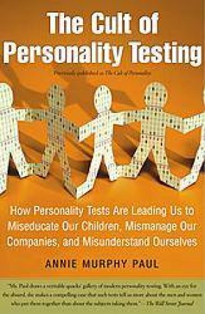 The Cult Of Personality Testing by Annie Murphy Paul