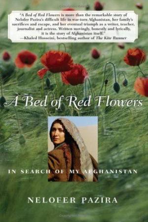 A Bed Of Red Flowers: In Search Of My Afghanistan by Nelofer Pazira