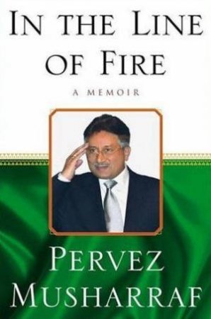 In The Line Of Fire: A Memoir by Pervez Musharraf