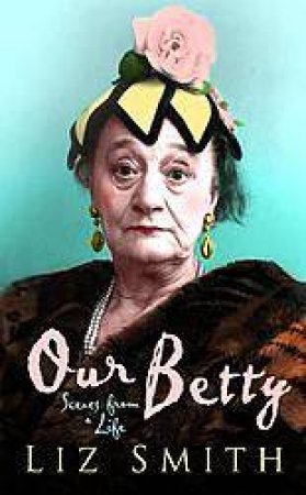 Our Betty by Liz Smith