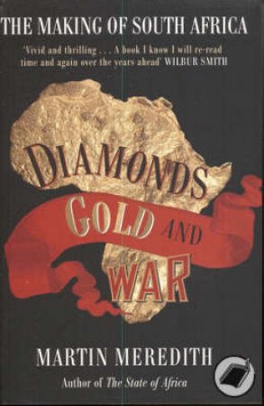 Diamond, Gold and War The Making of South Africa by Martin Meredith