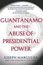 Guantanamo and the Abuse of Presidential Power