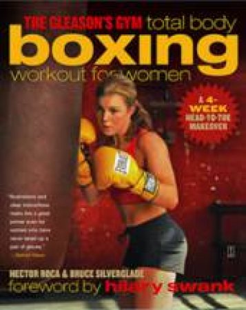 The Gleason's Gym Total Body Boxing Workout For Women: A 4 Week Head To Toe Makeover by Hector Roca & Bruce Silverglade