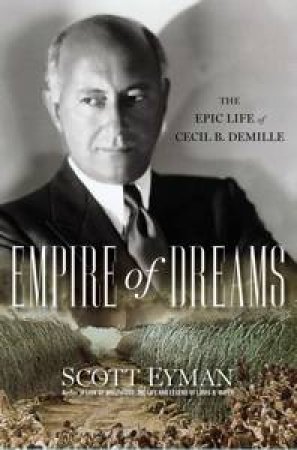 Empire of Dreams by Scott Eyman