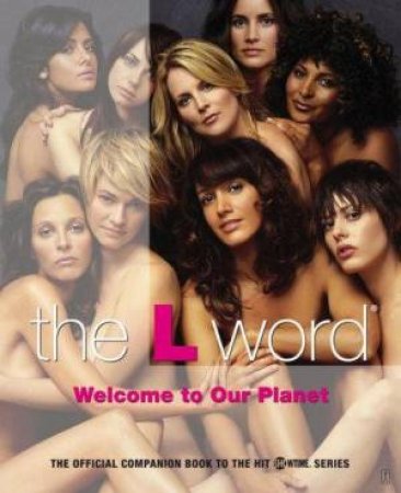 The L Word: Welcome To Our Planet by Kera Bolonik