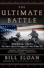 Ultimate Battle Okinawa 1945  The Last Epic Struggle of World War II