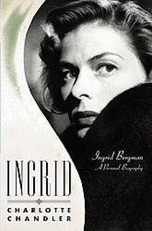 Ingrid: A Personal Biography by Charlotte Chandler