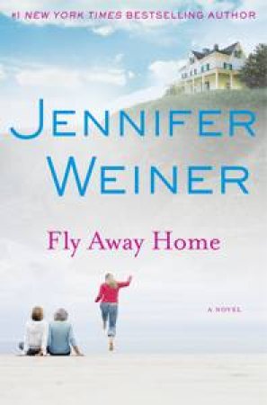 Fly Away Home by Jennifer Weiner