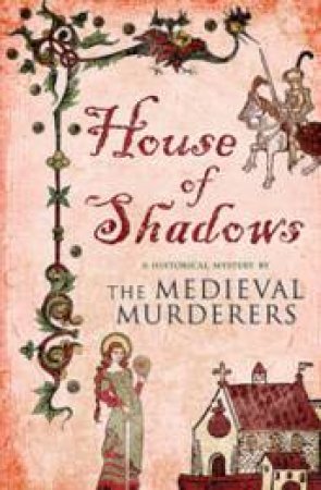 House Of Shadows by The Medieval Murderers