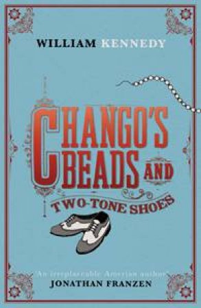 Chango's Beads and Two-Tone Shoes by Douglas Kennedy