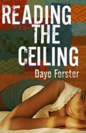 Reading the Ceiling by Dayo Forster