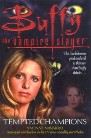 Buffy The Vampire Slayer: Tempted Champions by Yvonne Navarro