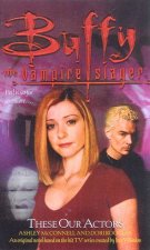 Buffy The Vampire Slayer These Our Actors  TV TieIn