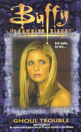 Buffy The Vampire Slayer: Ghoul Trouble by John Passarella