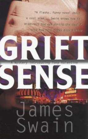 A Tony Valentine Mystery: Grift Sense by James Swain