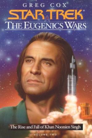 Star Trek: The Eugenics Wars: The Rise And Fall Khan Noonien Singh Volume 2 by Greg Cox