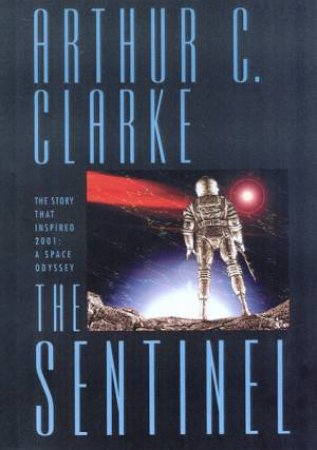 The Sentinel by Arthur C Clarke