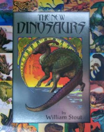 The New Dinosaurs by William Stout