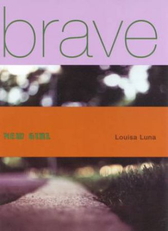 Brave New Girl by Louisa Luna