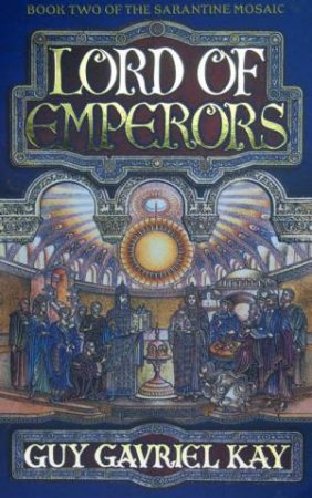 Lord Of Emperors by Guy Gavriel Kay