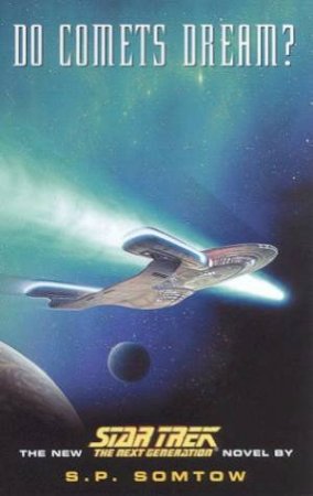 Star Trek: The Next Generation: Do Comets Dream? by S P Somotow