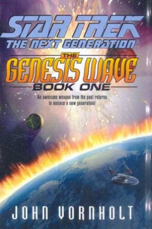 Star Trek: The Next Generation: The Genesis Wave 1 by John Vornholt