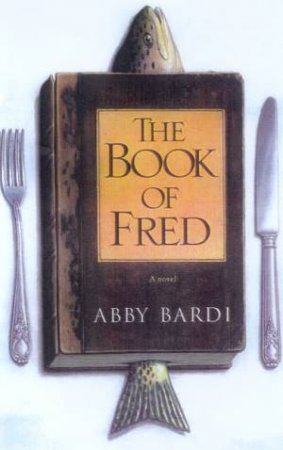 The Book Of Fred by Abby Bardi