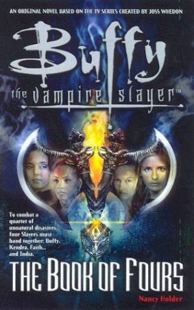 Buffy The Vampire Slayer: The Book Of Fours by Nancy Holder